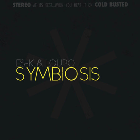 Es-K & Loupo - Symbiosis - Limited Edition 10 Inch Vinyl - Cold Busted
