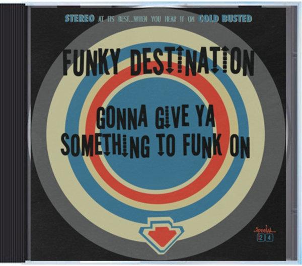 Funky Destination - Gonna Give Ya Something To Funk On - Compact Disc - Cold Busted