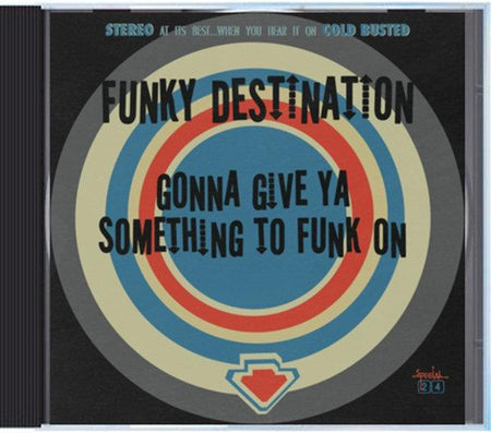 Funky Destination - Gonna Give Ya Something To Funk On - Compact Disc - Cold Busted