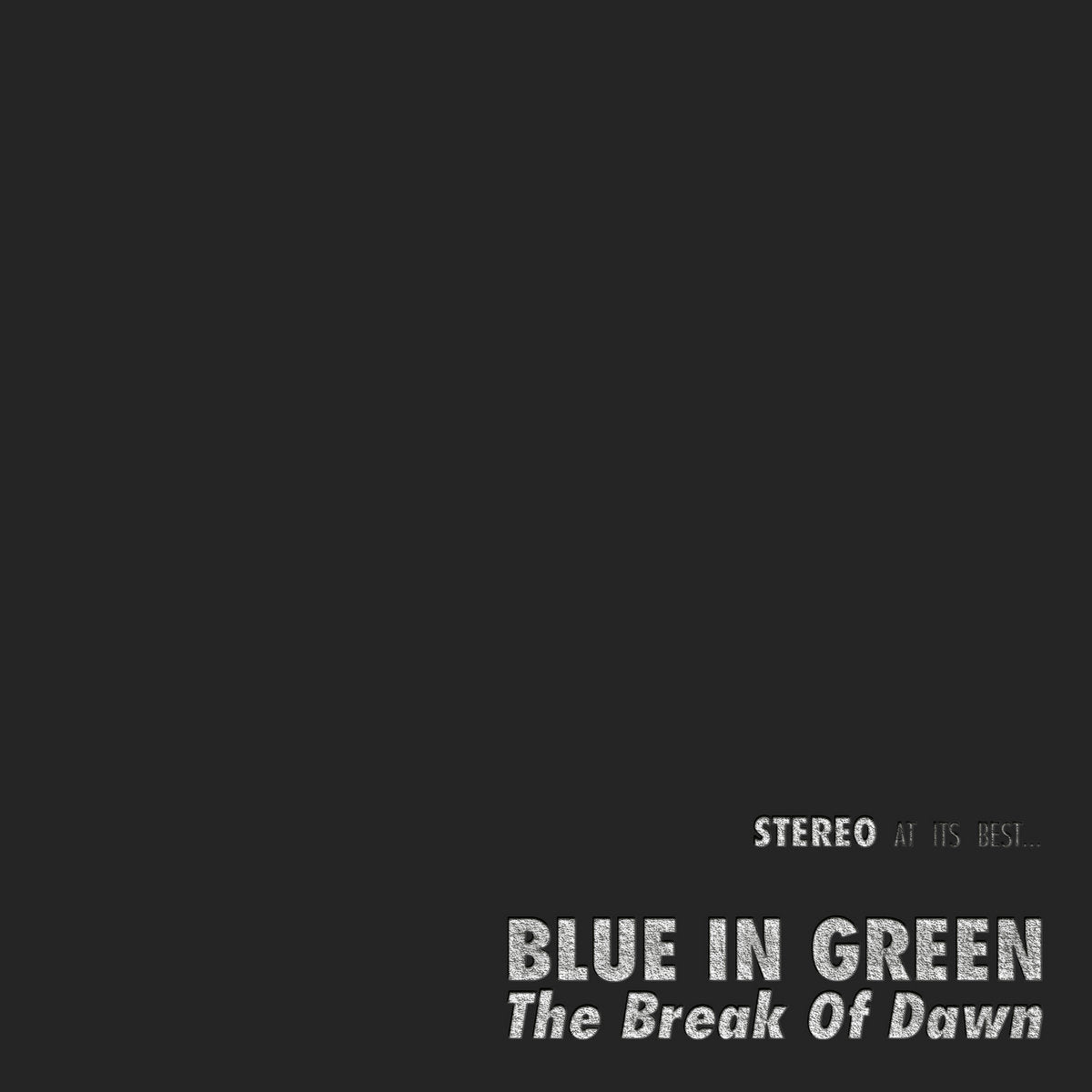 Blue In Green - The Break Of Dawn • 45 RPM One Step - Limited Edition Black Double 12 Inch 45 RPM One Step Process - COLD BUSTED