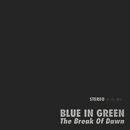 Blue In Green - The Break Of Dawn • 45 RPM One Step - Limited Edition Black Double 12 Inch 45 RPM One Step Process - COLD BUSTED