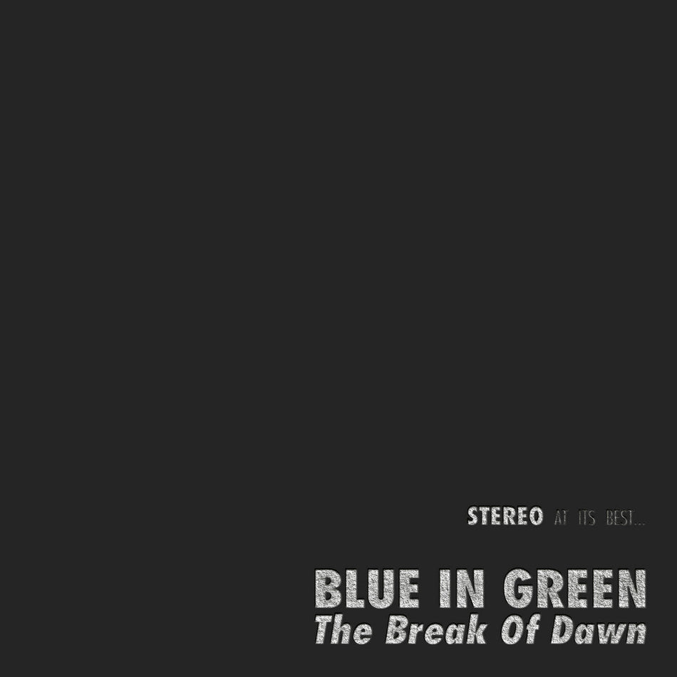 Blue In Green - The Break Of Dawn • 45 RPM One Step - Limited Edition Black Double 12 Inch 45 RPM One Step Process - COLD BUSTED