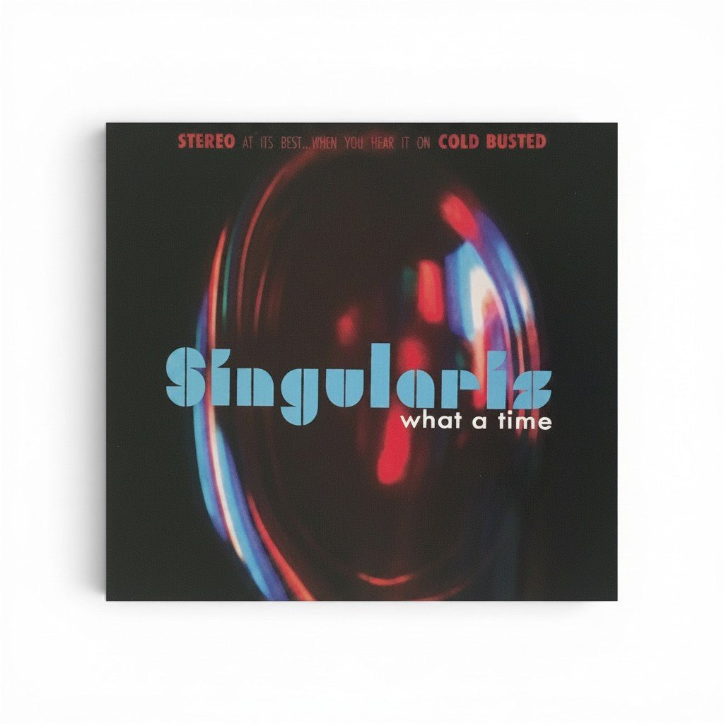 Singularis - What A Time - Limited Edition 12 Inch Vinyl - COLD BUSTED