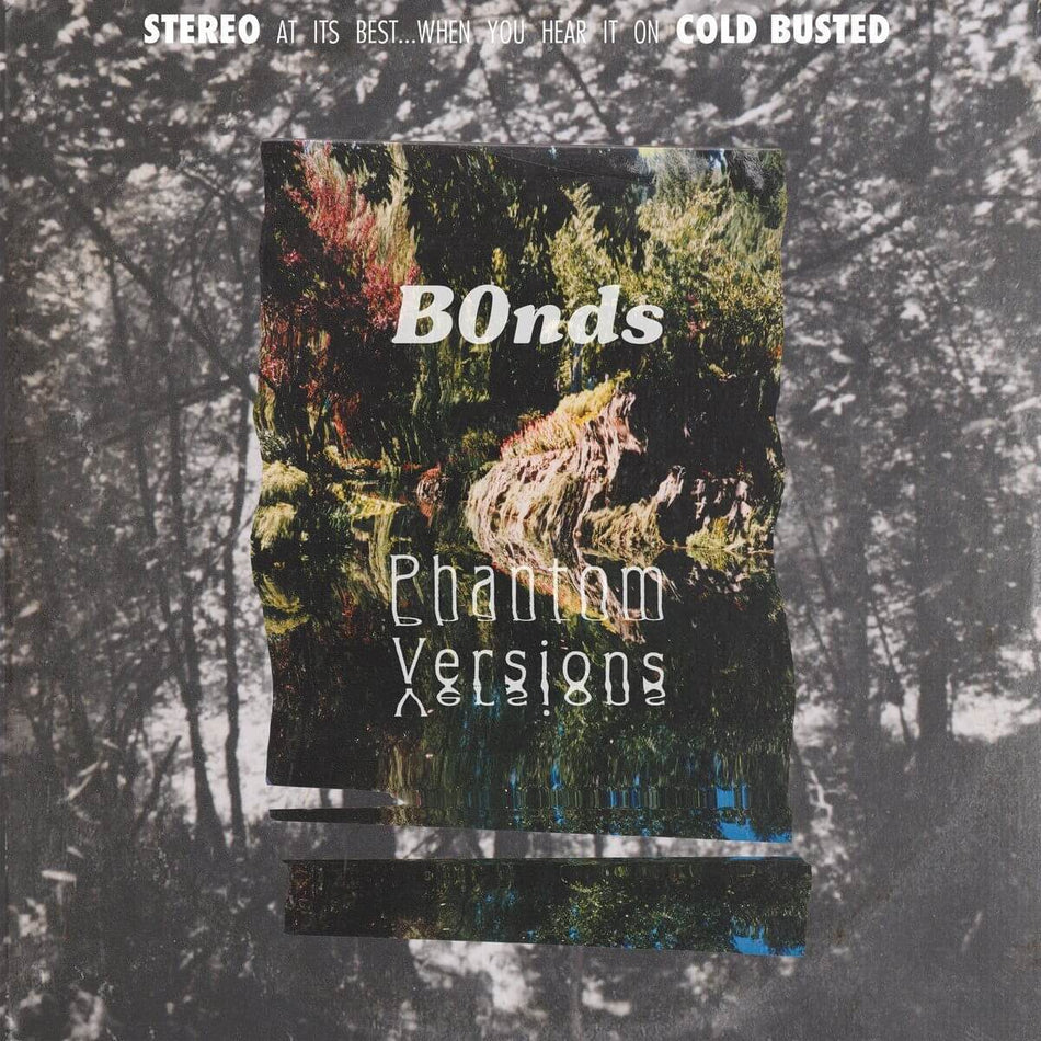 B0nds - Phantom Versions - Limited Edition 12 Inch Vinyl - Cold Busted