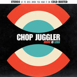 Chop Juggler - More Is Less - Limited Edition 12 Inch Vinyl - Cold Busted