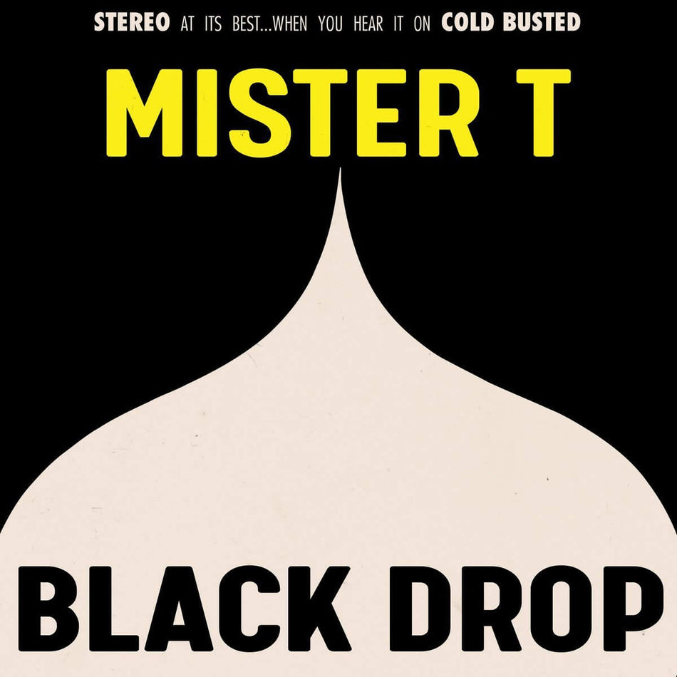 Mister T - Black Drop - Limited Edition 12 Inch Vinyl - Cold Busted