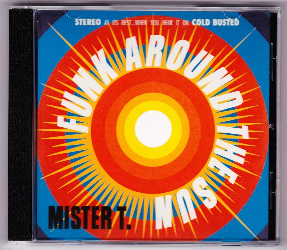 Mister T. - Funk Around the Sun - Compact Disc - Cold Busted