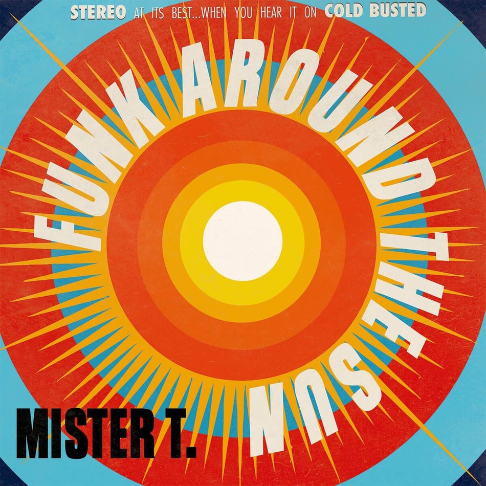 Mister T. - Funk Around the Sun - Limited Edition 12 Inch Vinyl - Cold Busted