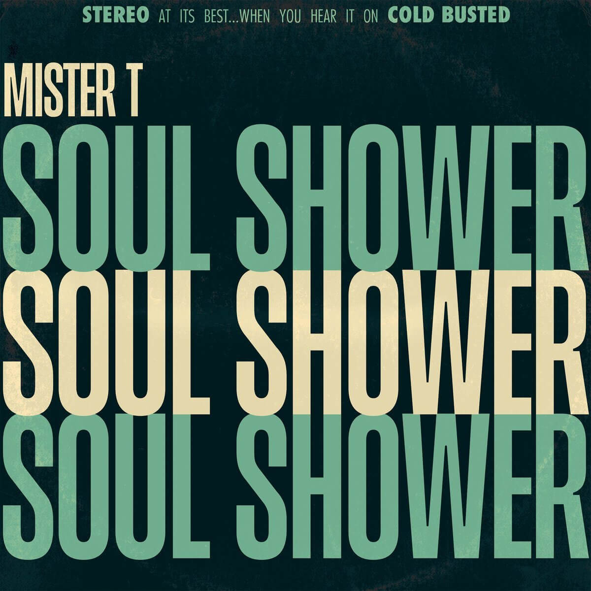 Mister T. - Soul Shower - Limited Edition Transparent Mint Green Colored 12 Inch Vinyl - Cold Busted