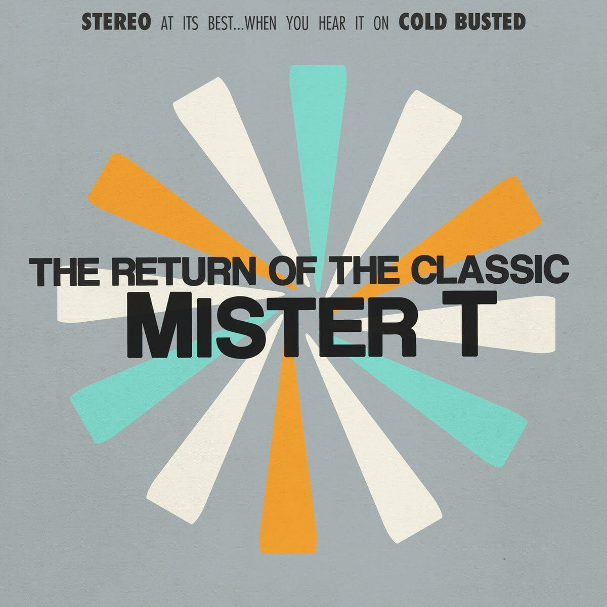Mister T. - The Return Of The Classic - Limited Edition 12 Inch Vinyl - Cold Busted