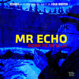 Mr Echo - Born To Be Blue - Limited Edition Compact Disc - Cold Busted