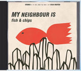 My Neighbour Is - Fish & Chips - Compact Disc - Cold Busted