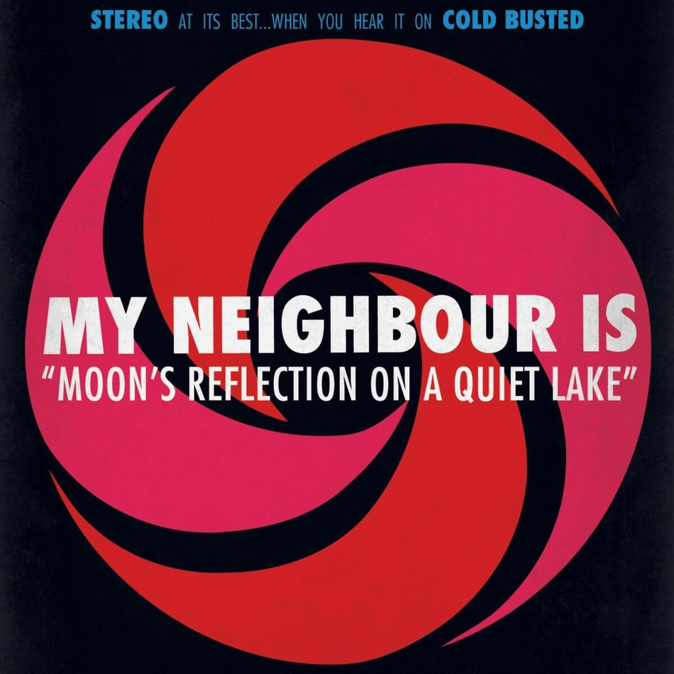 My Neighbour Is - Moon's Reflection On A Quiet Lake - Limited Edition 12 Inch Vinyl - Cold Busted