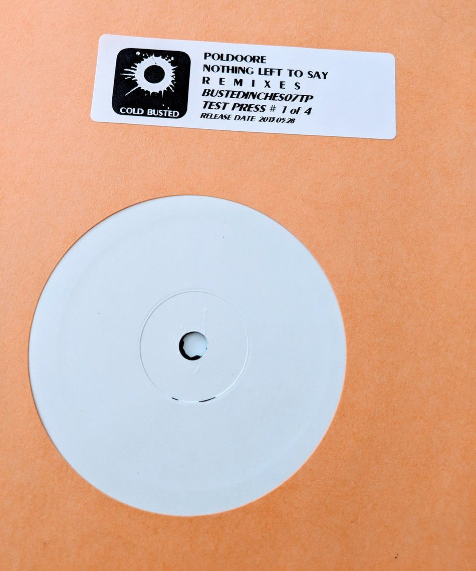 Poldoore - Nothing Left To Say Remixes - Limited Edition 10 Inch Vinyl Test Pressing - Cold Busted