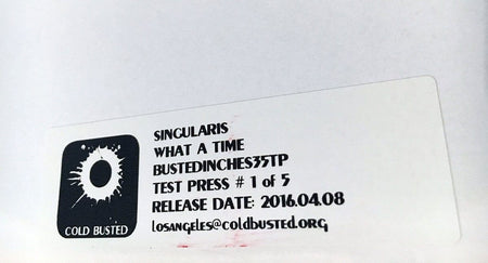 Singularis - What A Time - Limited Edition 12 Inch Vinyl Test Pressing - Cold Busted
