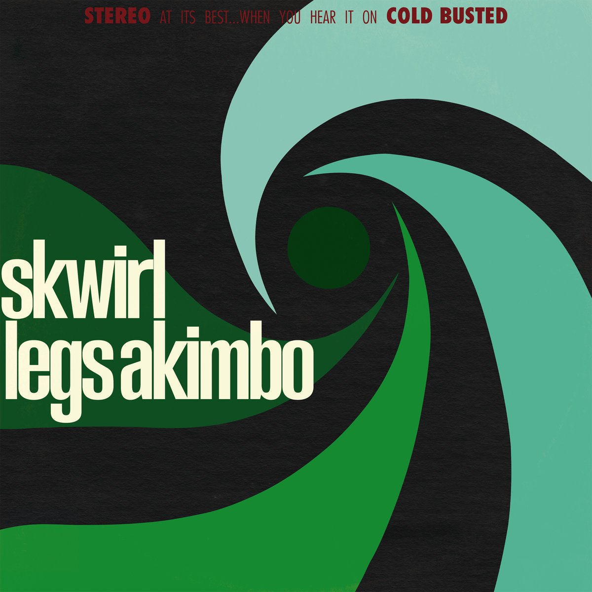 Skwirl - Legs Akimbo - PRE-ORDER: Limited Edition Transparent Dark Green Vinyl - COLD BUSTED
