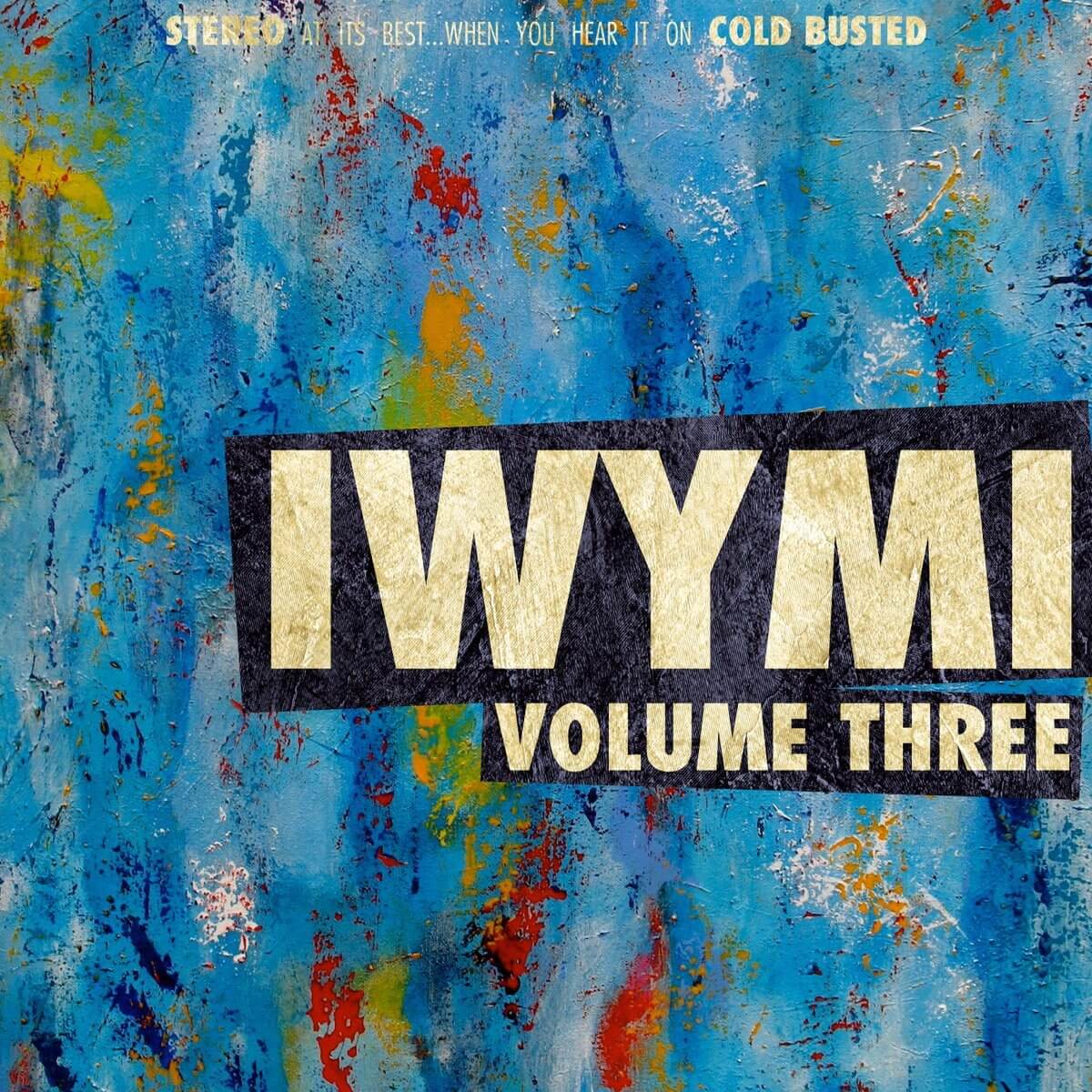 Various Artists - IWYMI Volume Three - Limited Edition Cassette - Cold Busted