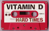 Vitamin D - Hard Times - Limited Edition Cassette - Cold Busted