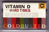 Vitamin D - Hard Times - Limited Edition Cassette - Cold Busted